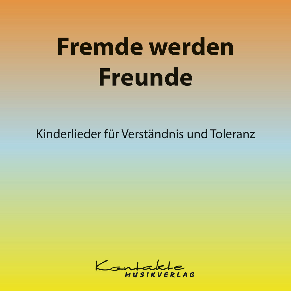 Fremde werden Freunde – Kinderlieder für Verständnis und Toleranz (Gesungen)