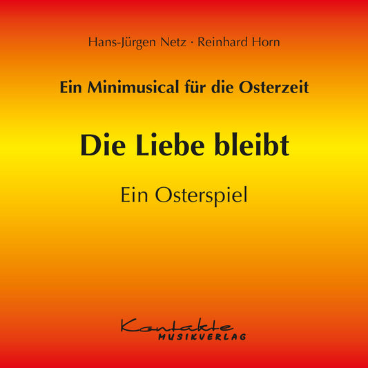 Die Liebe bleibt – Ein Minimusical zu Ostern (Gesungen & Playback)