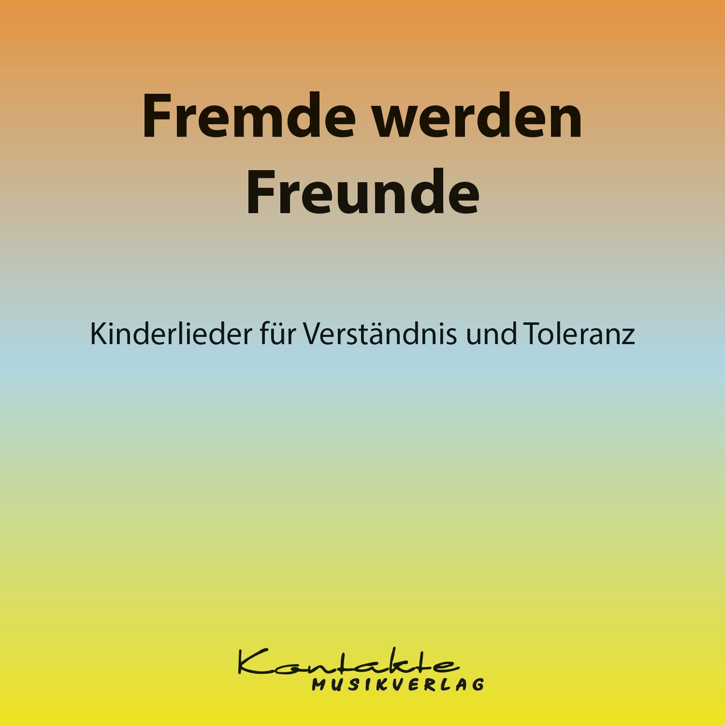 Fremde werden Freunde – Kinderlieder für Verständnis und Toleranz (Gesungen)