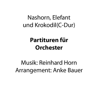 Nashorn, Elefant und Krokodil (Orchesternoten C-Dur)