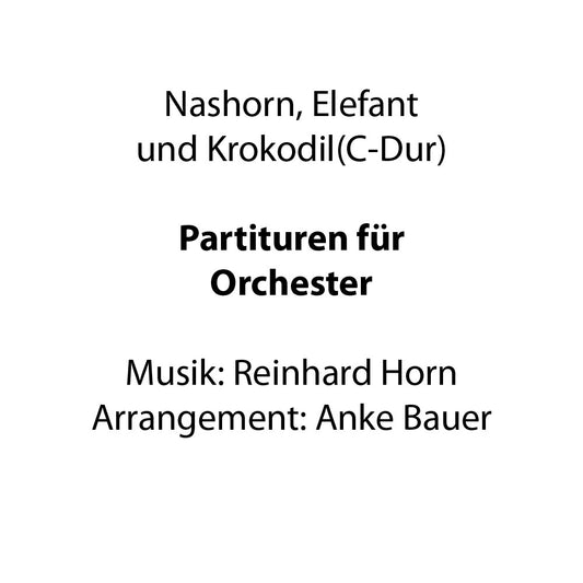 Nashorn, Elefant und Krokodil (Orchesternoten C-Dur)