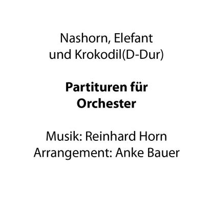 Nashorn, Elefant und Krokodil (Orchesternoten D-Dur)