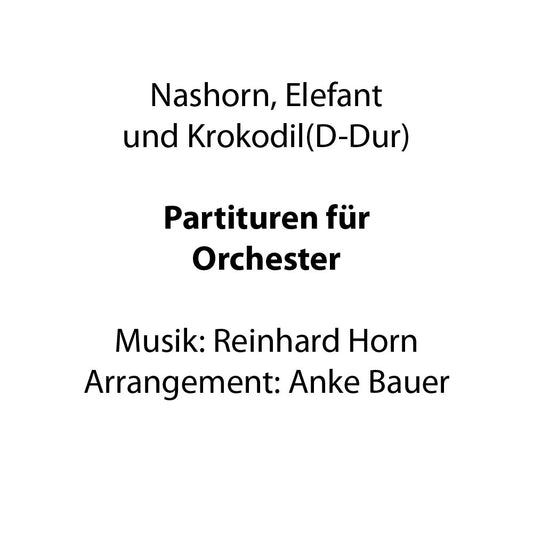 Nashorn, Elefant und Krokodil (Orchesternoten D-Dur)